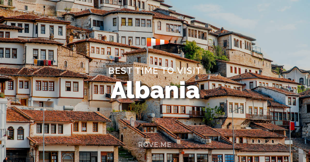 Best Time To Visit Albania 2024 - Weather & 21 Things to Do