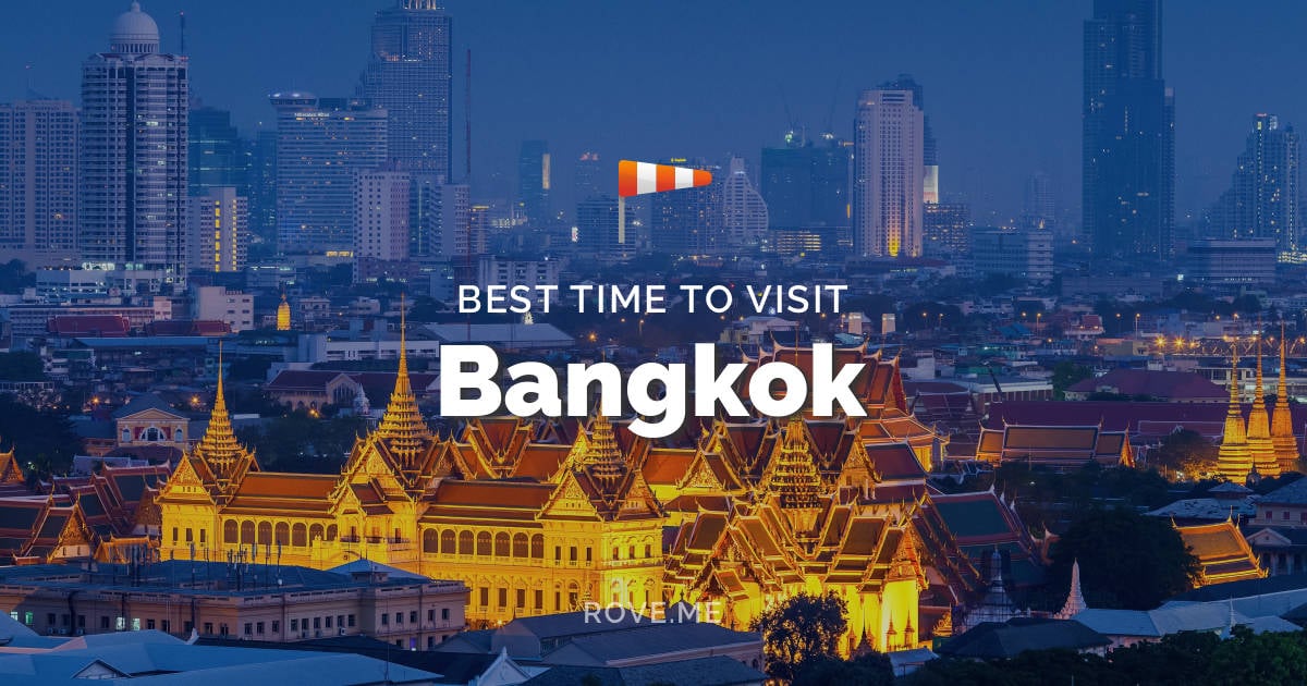 Best Time To Visit Bangkok 2020 - Weather & 38 Things to Do