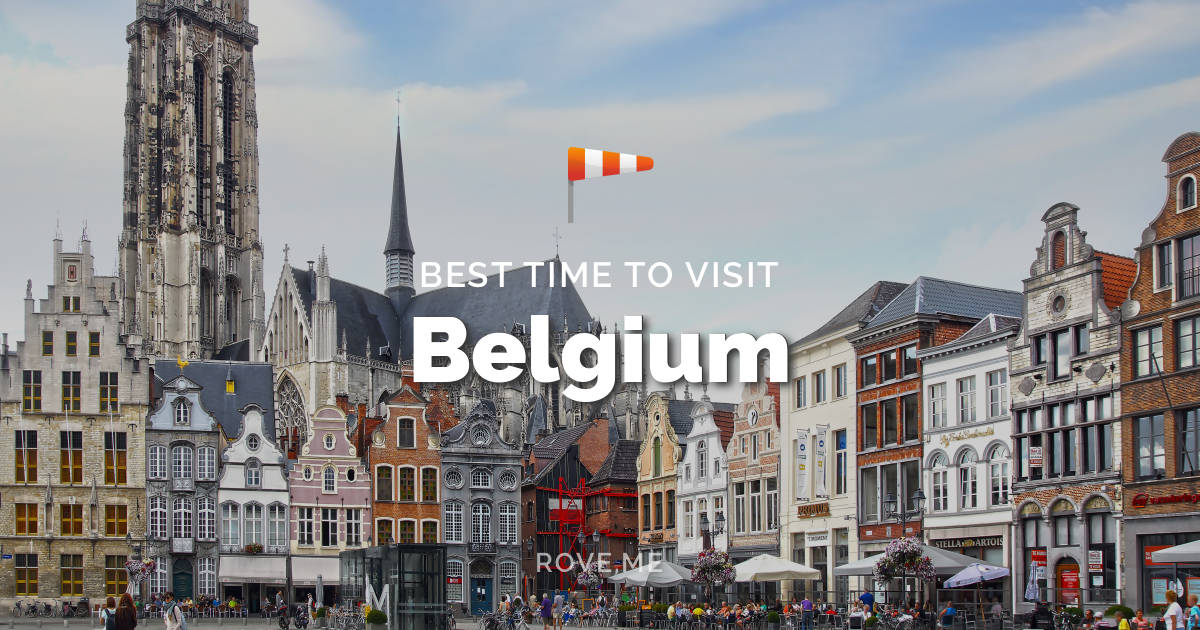Best Time To Visit Belgium 2023 - Weather & 88 Things to Do