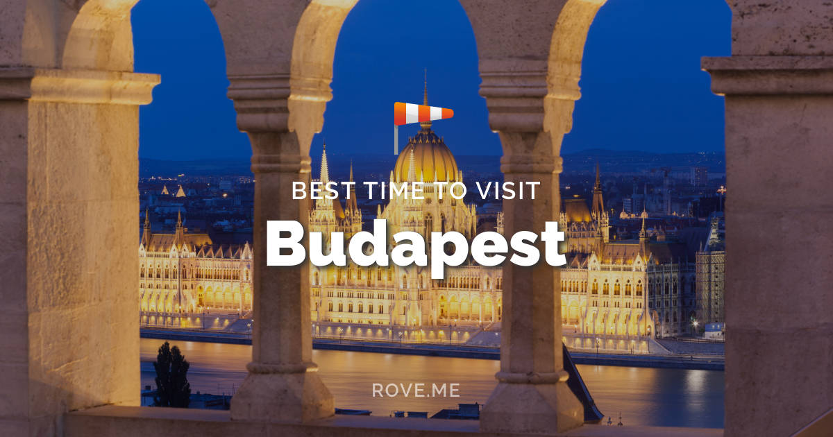 Best Time To Visit Budapest 2021 - Weather & 28 Things to Do