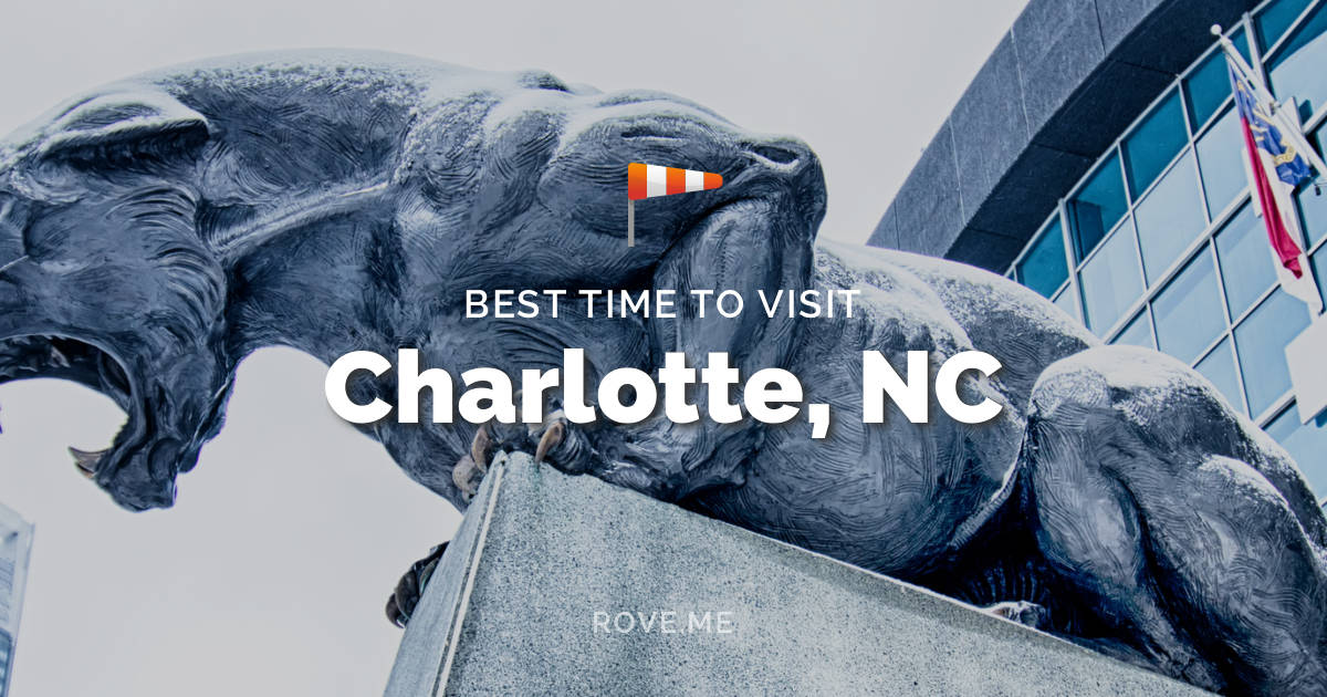 The Best Time to Visit Charlotte, North Carolina