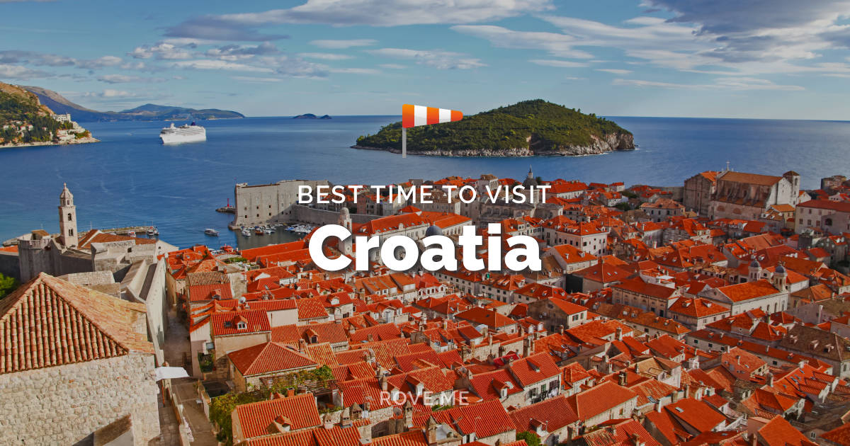 Best Time To Visit Croatia 2019 - Weather & 47 Things to Do