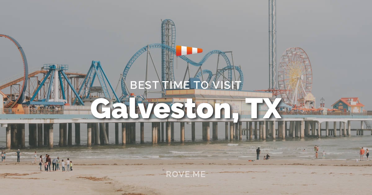 Best Time To Visit Galveston, TX 2024 - Weather & 21 Things To Do - Rove.me