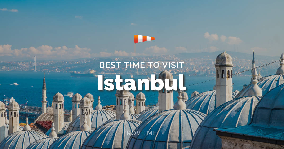 Best Time To Visit Istanbul 2024 Weather 33 Things To Do Rove me