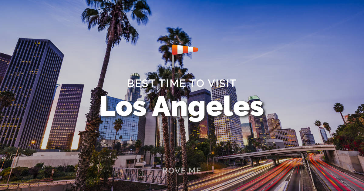 Best Time To Visit Los Angeles 2020 - Weather & 108 Things to Do