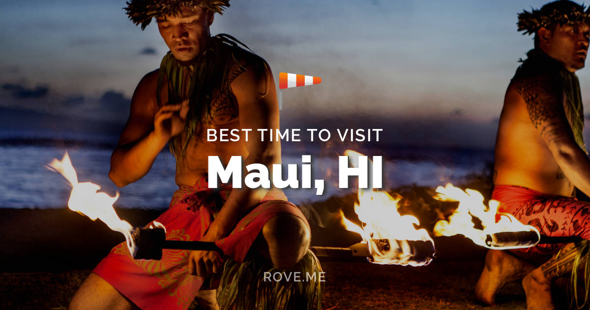 Best Time To Visit Maui, HI 2024 Weather & 36 Things to Do Rove.me
