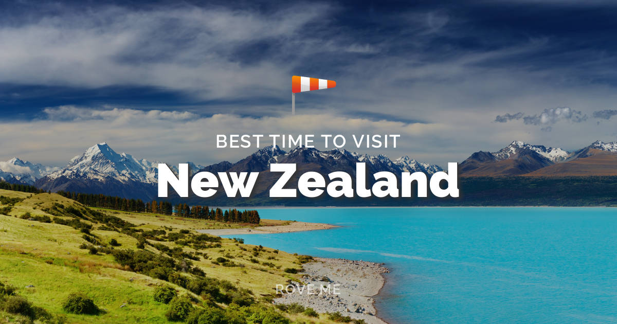 Best Time To Visit New Zealand 2020 - Weather & 95 Things to Do
