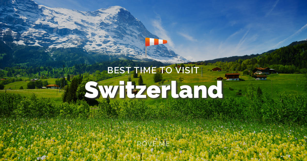 Best Time To Visit Switzerland 2020 - Weather & 43 Things to Do